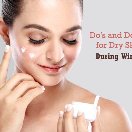 Do’s and Don’ts for Dry Skin During Winter 2020