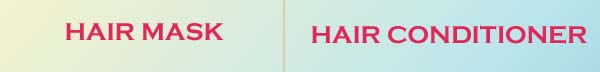 Difference Between Hair Mask and Hair Conditioner 2 hair mask and hair conditioner 1