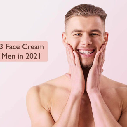 Top 3 Men's Face Cream for Oily Skin in 2021