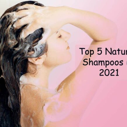Top 5 Natural Shampoo in 2021 & Top 5 Reasons to Use Them