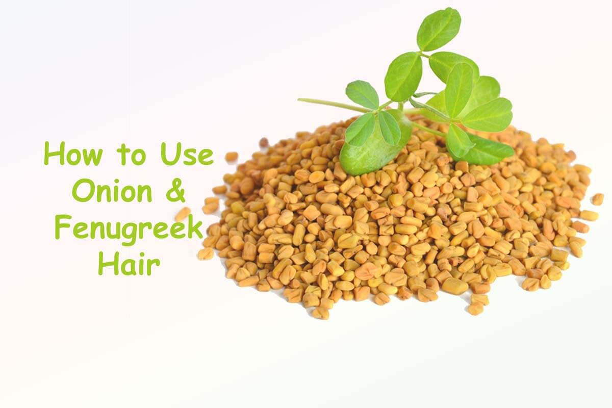 How to Use Onion & Fenugreek Hair Oil & Shampoo for Healthy Hair Growth