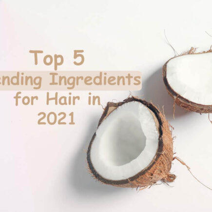 Top 5 Trending Ingredients Must Need to Include in Your Hair Care Regime 2021