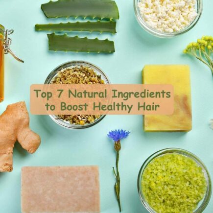 Top 7 Natural Ingredients to Boost Healthy Hair in 2021