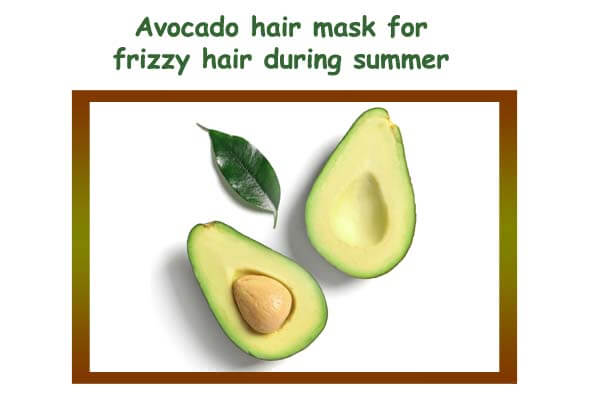 Top 5 Homemade Hair Mask for Hair During Summer 5 Avocado hair mask for frizzy hair during summer