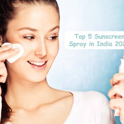 Top 5 Sunscreen Spray for Your Skin During Summer 2021