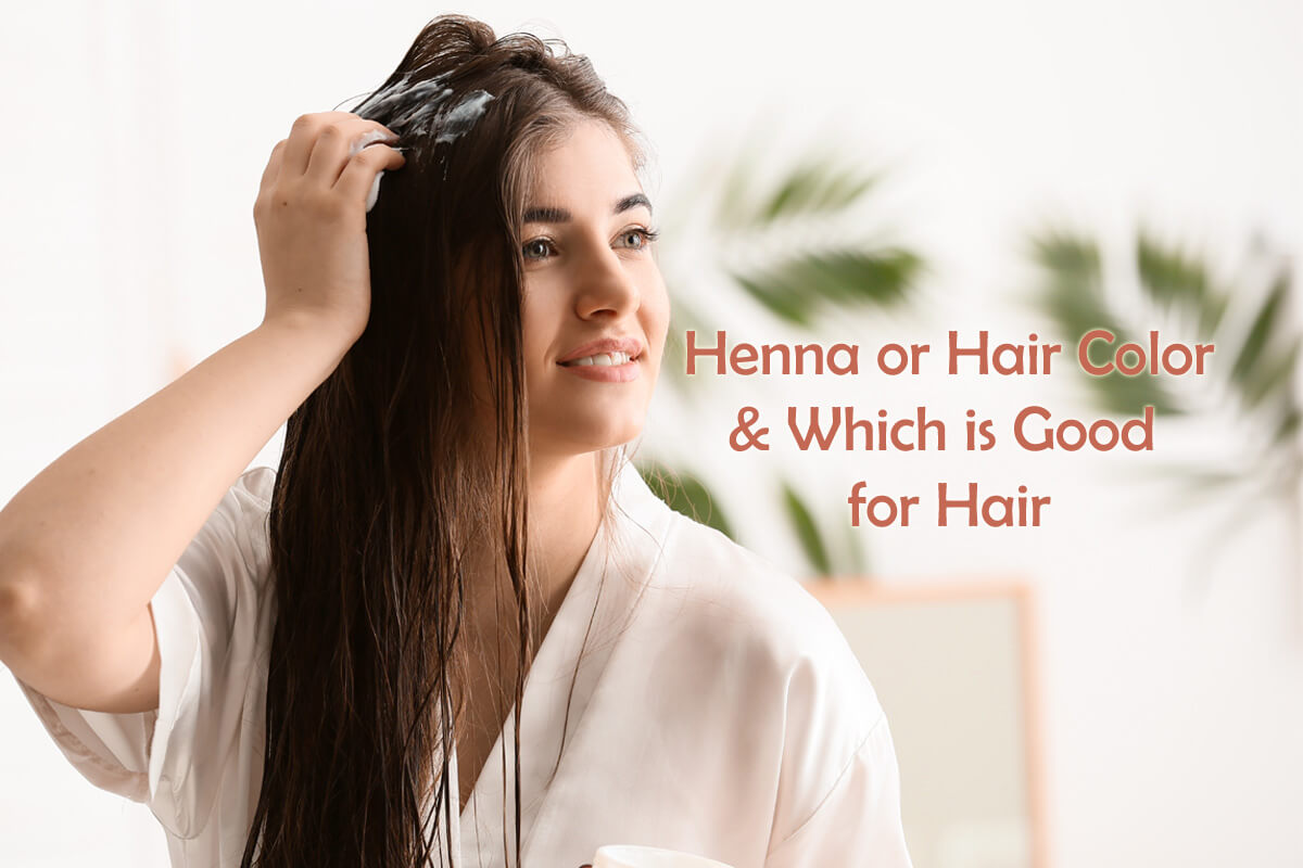 Which one is good for hair henna or hair color Henna vs Hair Color & which one is best