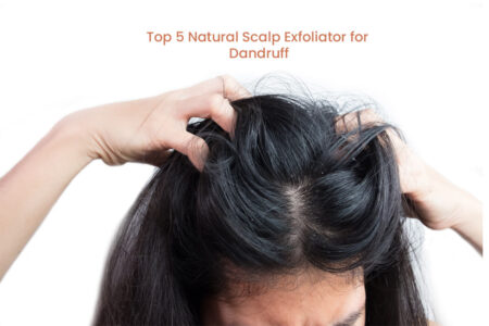 Top 5 Natural Scalp Exfoliator to Use at Home to Get Rid of Dandruff