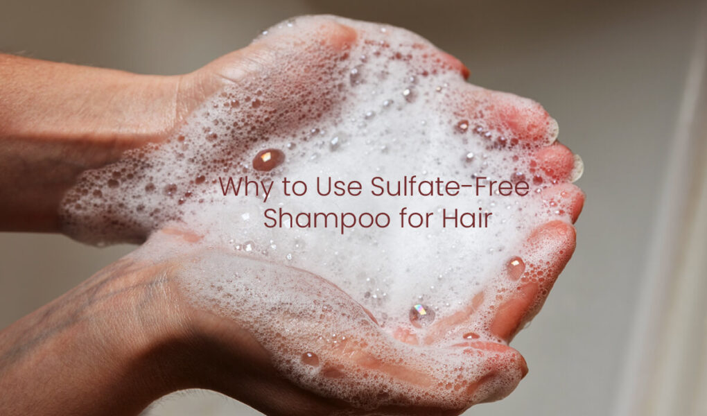 Why-to-Use-Sulfate-Free-Shampoo-for-Hair-5-Things-You-Need-to-Know-About-Sulfate-Free-Shampoo-1.jpg