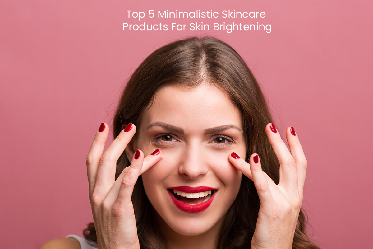 Top-5-Minimalistic-Skincare-Products-For-Skin-Brightening-1.jpg