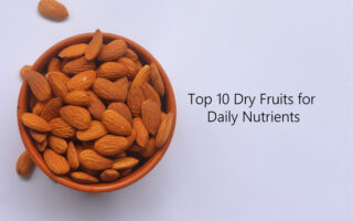 Top 10 Dry Fruits for Daily Nutrients