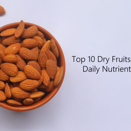Top 10 Dry Fruits for Daily Nutrients