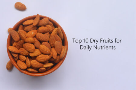 Top 10 Dry Fruits for Daily Nutrients