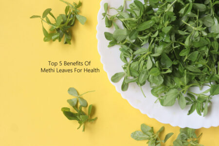 Top 5 Benefits Of Methi Leaves For Health